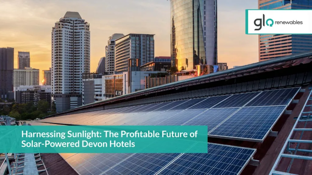 Harnessing-Sunlight--The Profitable Future of Solar Powered Devon Hotels