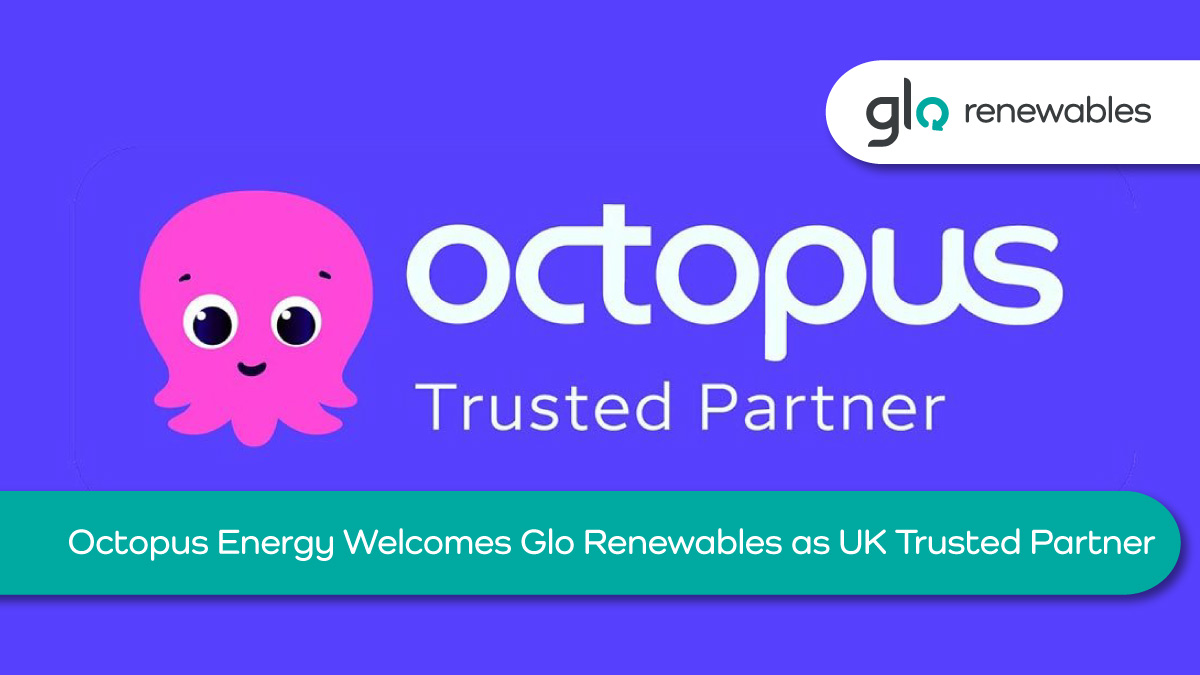 Octopus Energy Welcomes Glo Renewables as UK Trusted Partner
